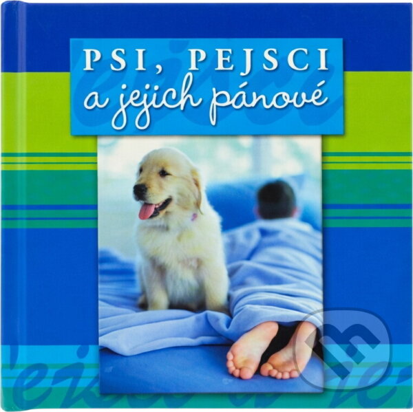 Kniha: Psi, pejsci a jejich pánové : dárková knížečka s citáty (). , 2006