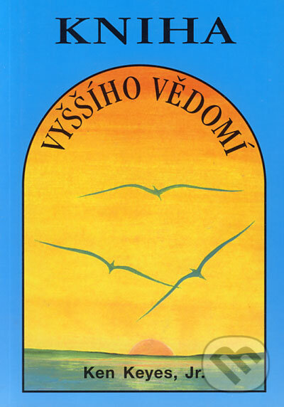 Kniha: Kniha vyššího vědomí (Ken Keyes). Pragma, 2006