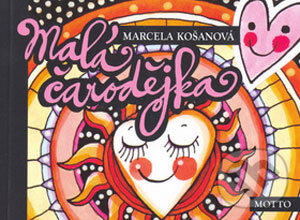 Kniha: Malá čarodějka (Marcela Košanová). Motto, 2006