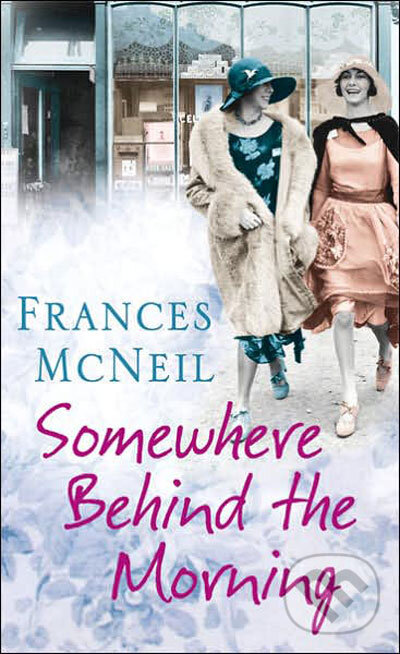 Levně Somewhere Behind the Morning - Frances McNeil - kniha z kategorie Beletria