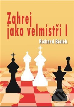 Levně Zahrej jako velmistři I - Richard Biolek - kniha z kategorie Individuálne športy