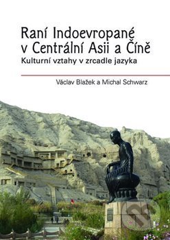 Levně Raní Indoevropané v Centrální Asii a Číně - Václav Blažek - kniha z kategorie História