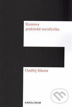 Levně Kantova praktická metafyzika - Ondřej Síkora - kniha z kategorie Filozofia