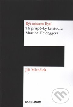 Levně Být místem Bytí (Tři příspěvky ke studiu Martina Heideggera) - kniha z kategorie Filozofia