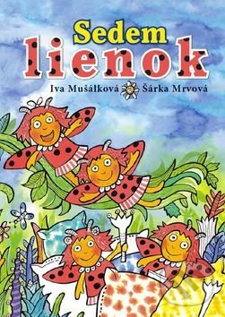 Levně Sedem lienok - Iva Mušálková, Šárka Mrvová (ilustrátor) - kniha z kategorie Rozprávky