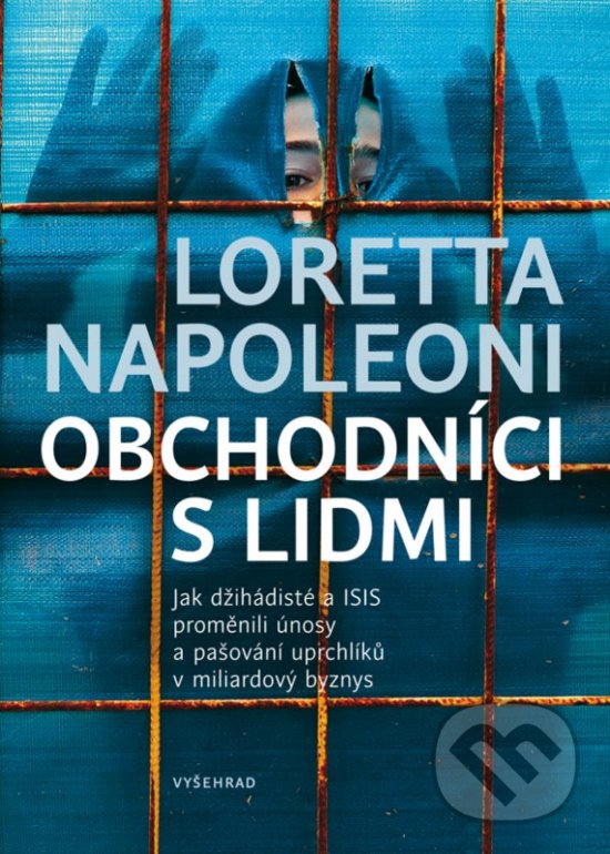 Obchodníci s lidmi - Loretta Napoleoni, Vyšehrad, 2017