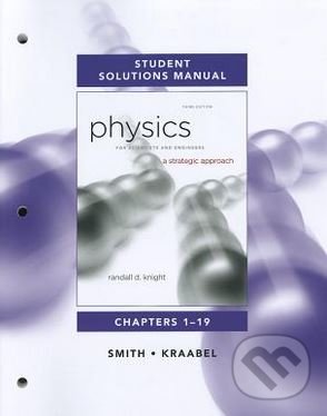 Student Solutions Manual for Physics for Scientists and Engineers - Randall D. Knight, Pearson, 2012