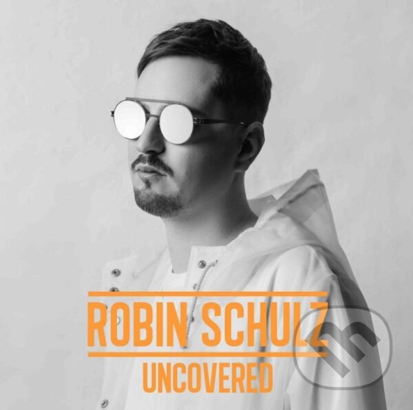 Levně Robin Schulz: Uncovered - Robin Schulz