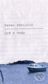 Levně Loď z vody - Pavao Pavličić - kniha z kategorie Beletria