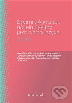 Levně Sborník Asociace učitelů češtiny jako cizího jazyka 2016 - kniha z kategorie Jazykové učebnice a slovníky