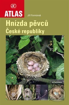 Atlas: Hnízda pěvců České republiky - Jiří Formánek, Academia, 2017