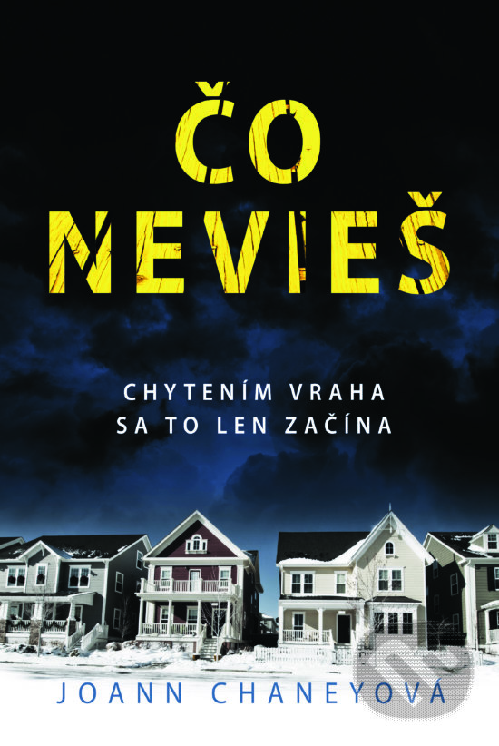 Levně Čo nevieš (Chytením vraha sa to len začína) - JoAnn Chaney - kniha z kategorie Beletria
