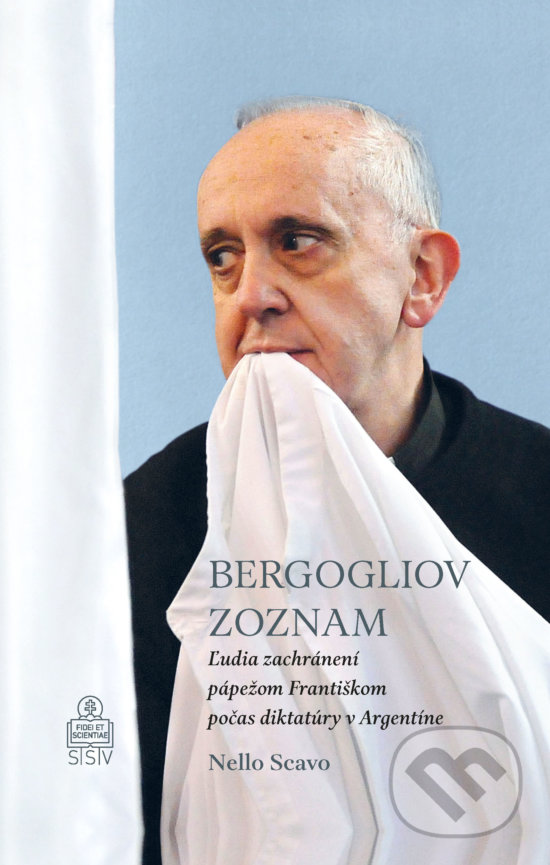 Levně Bergogliov zoznam (Ľudia zachránení pápežom Františkom počas diktatúry v Argentíne) - kniha z kategorie Rozhovory