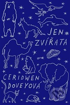 Jen zvířata - Ceridwen Dovey, 2017