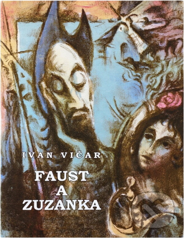 Kniha: Faust a Zuzanka : příběh ze současnosti a dávné minulosti (Ivan Vičar). , 2005