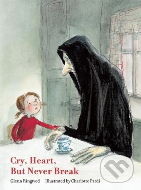 Levně Cry, Heart, But Never Break - Glenn Ringtved - kniha z kategorie Rozprávky