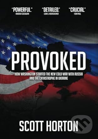 Levně Provoked: How Washington Started the New Cold War with Russia and the Catastrophe in Ukraine - kniha z kategorie História