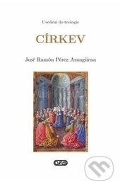 Levně Církev (Uvedení do teologie) - José Ramón Peréz Arangüena - kniha z kategorie Náboženská literatúra