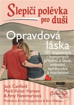 Slepičí polévka: O skutečné lásce - Jack Canfield, Mark Victor Hansen, Amy Newmark, Práh, 2017