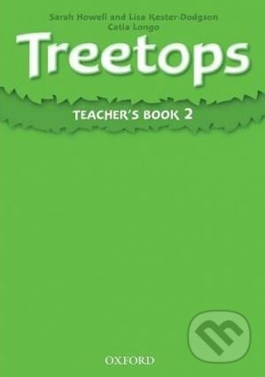 Treetops 2: Teacher&#039;s Book - Sarah Howell, Lisa Kester-Dodgson, Oxford University Press, 2009