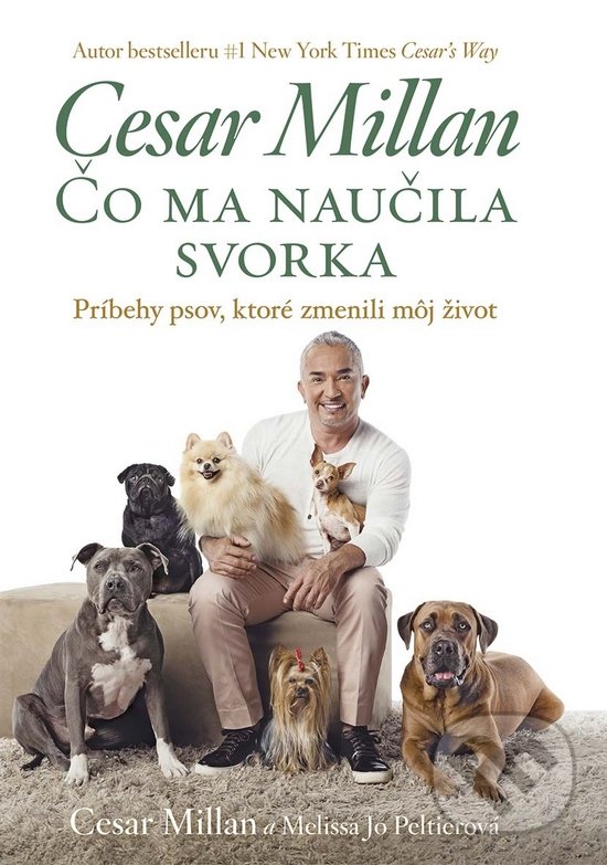 Levně Čo ma naučila svorka (Príbehy psov, ktoré zmenili môj život) - kniha z kategorie Chov psov