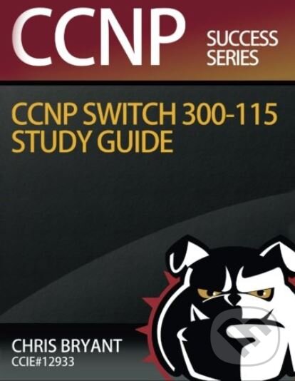 Levně CCNP SWITCH 300-115 Study Guide - Chris Bryant - kniha z kategorie Počítače a internet