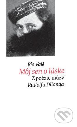 Levně Môj sen o láske (Z poézie múzy Rudolfa Dilonga) - Ria Vale - kniha z kategorie Poézia