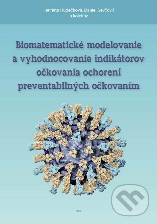 Levně Biomatematické modelovanie a vyhodnocovanie indikátorov očkovania ochorení - kniha z kategorie Imunológia, virológia a epidemiológia