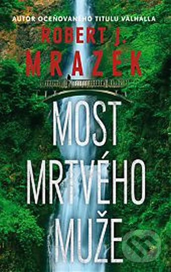 Levně Most mrtvého muže - Robert J. Mrazek - kniha z kategorie Thrillery
