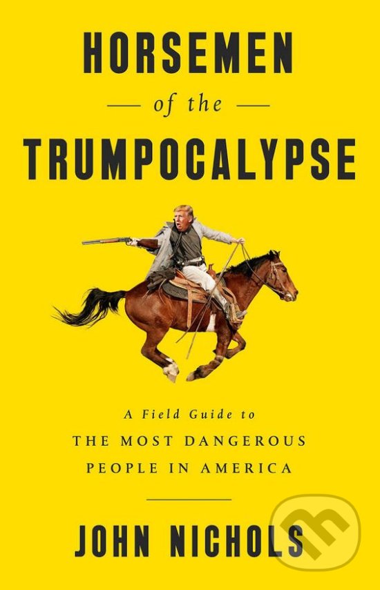 Levně Horsemen of the Trumpocalypse (A Field Guide to the Most Dangerous People in America) - kniha z kategorie Humanitné a spoločenské vedy
