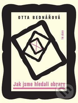 Levně Jak jsme hledali obrazy - Otta Bednářová - kniha z kategorie Beletria
