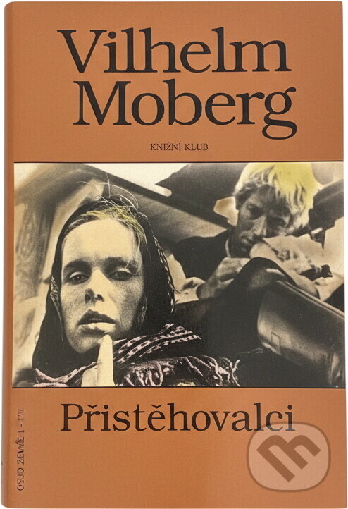 Kniha: Přistěhovalci : román o vystěhovalcích (Vilhelm Moberg). Knižní klub, 1994