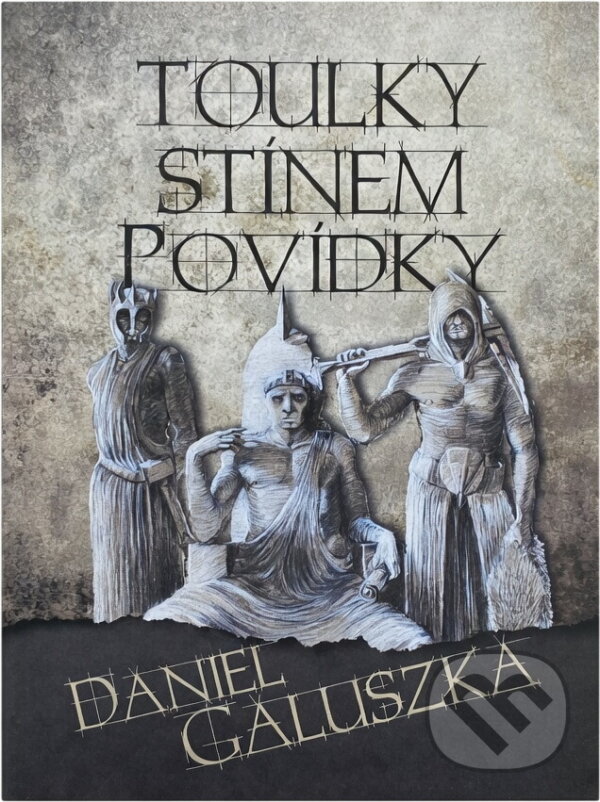 Kniha: Toulky stínem : povídky (Daniel Galuszka). Nová Forma, 2016