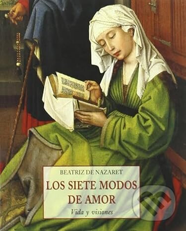 Levně Los siete modos de amor : vida y visiones - Beatriz de Nazaret - kniha z kategorie Náboženská literatúra