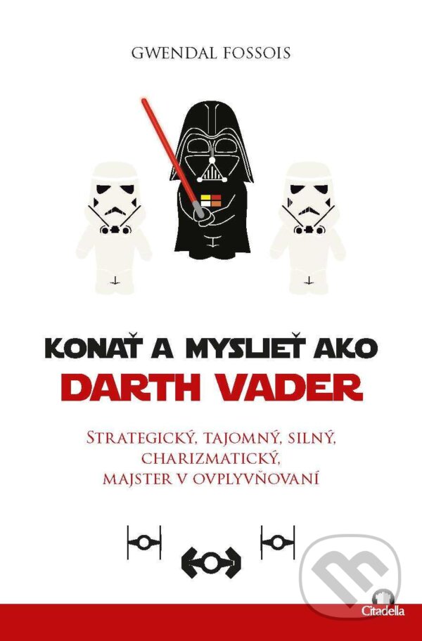 E-kniha: Konať a myslieť ako Darth Vader (Gwendal Fossois). Citadella, 2023