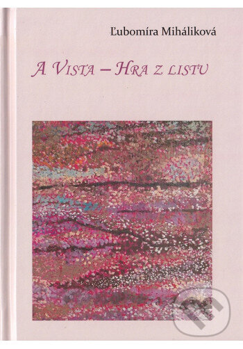 Levně A vista - Hra z listu - Ľubomíra Miháliková