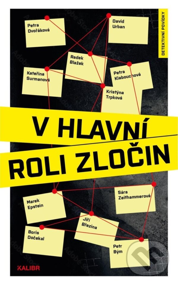 Kniha: V hlavní roli zločin (Boris Dočekal, David Urban, Jiří Březina, Kateřina Surmanová, Kristýna Trpková, Marek Epstein, Petr Bým, Petra Dvořáková, Petra Klabouchová, Radek Blažek a Sára Zeithammerová)
