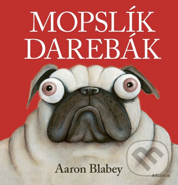 Levně Mopslík Darebák - Aaron Blabey - kniha z kategorie Beletria