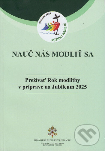 Levně Nauč nás modliť sa (Prežívať Rok modlitby v príprave na Jubileum 2025) - kniha z kategorie Kresťanstvo