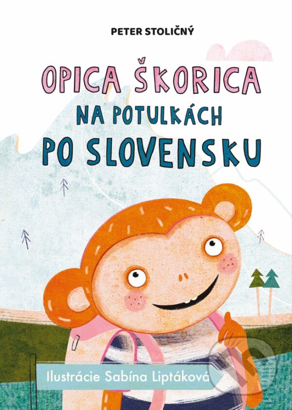 Levně Opica Škorica na potulkách po Slovensku - Peter Stoličný, Sabína Liptáková (ilustrátor) - kniha z kategorie Rozprávky