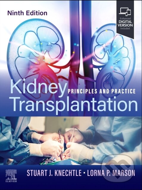 Levně Kidney Transplantation (Principles and Practice) - Stuart J. Knechtle, Lorna P. Marson - kniha z kategorie Chirurgia