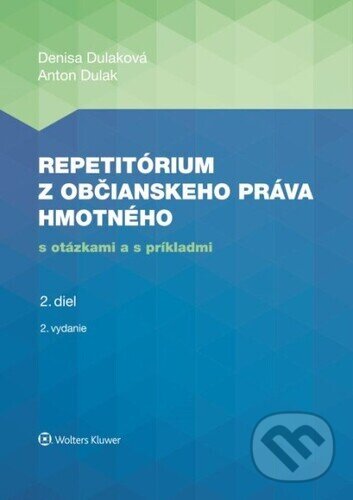 Kniha: Repetitórium z občianskeho práva hmotného (Anton Dulak a Denisa Dulaková). Wolters Kluwer, 2025
