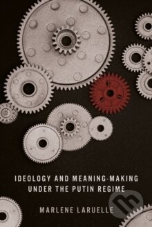 Kniha: Ideology and Meaning-Making under the Putin Regime (Marlene Laruelle). Stanford, 2025