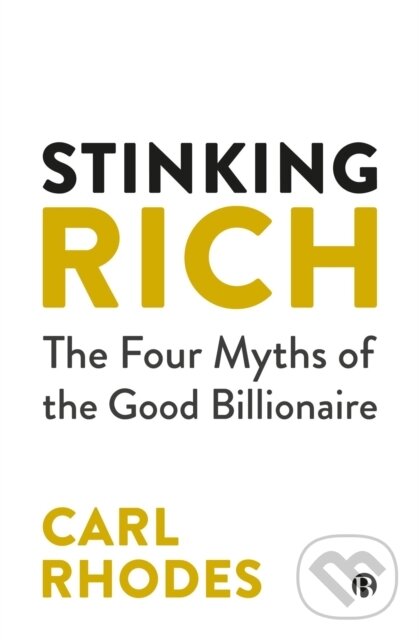 Levně Stinking Rich (The Four Myths of the Good Billionaire) - kniha z kategorie Ekonómia