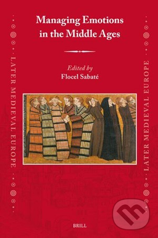 Levně Managing Emotions in the Middle Ages - Flocel Sabaté - kniha z kategorie Motivácia a sebarozvoj