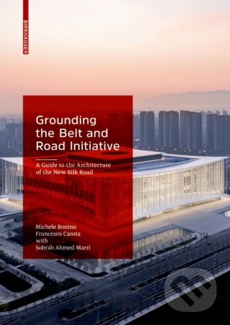Levně Grounding The Belt And Road Initiative (The Architecture of the Belt and Road Initiative) - kniha z kategorie Mestská architektúra