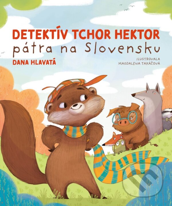 Levně Detektív tchor Hektor pátra na Slovensku - Dana Hlavatá, Magdalena Takáčová (ilustrátor) - kniha z kategorie Rozprávky