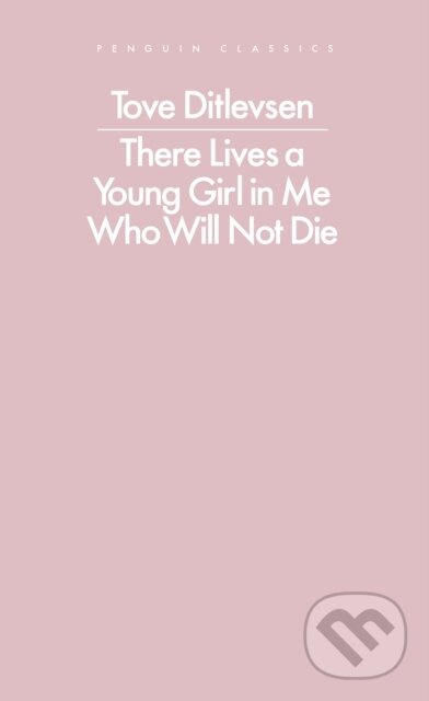 Levně There Lives a Young Girl in Me Who Will Not Die - Tove Ditlevsen - kniha z kategorie Poézia