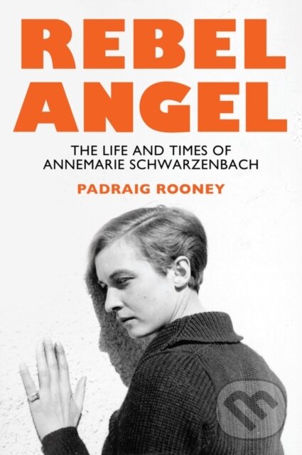 Levně Rebel Angel (The Life and Times of Annemarie Schwarzenbach) - kniha z kategorie Životopisy