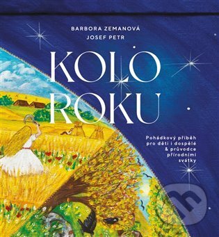 Levně Kolo roku (Pohádkový příběh pro děti i dospělé & průvodce přírodními svátky) - kniha z kategorie Rozprávky